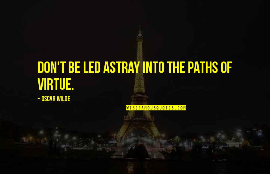 Chavu Quotes By Oscar Wilde: Don't be led astray into the paths of Chavu Quotes By Oscar Wilde: Don't be led astray into the paths of
