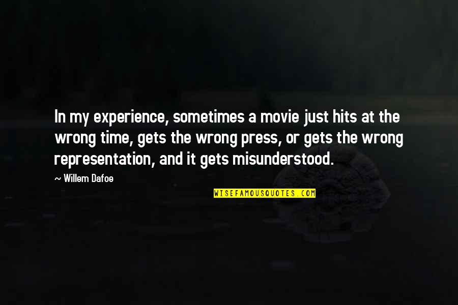 Chawingas Quotes By Willem Dafoe: In my experience, sometimes a movie just hits