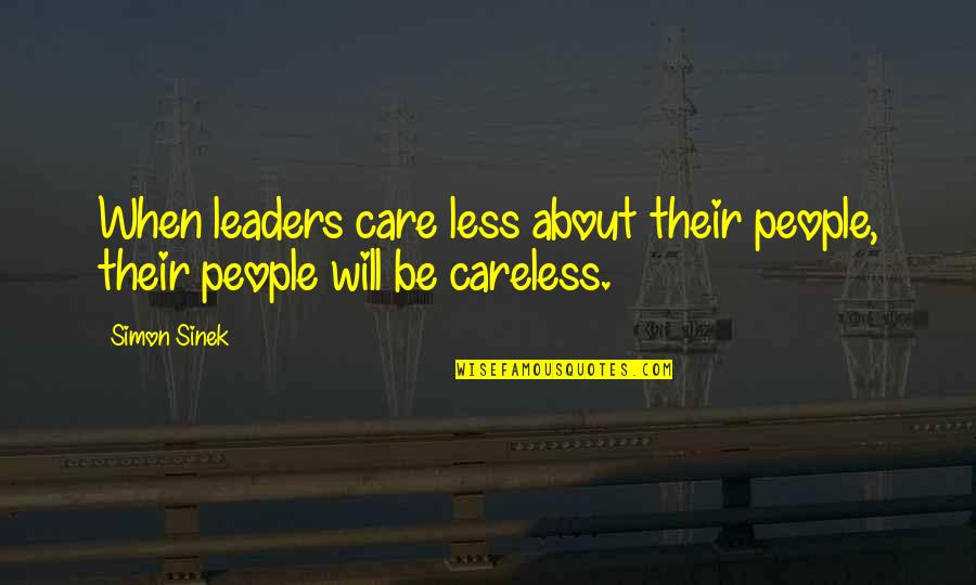 Chawwadee Rompothong Quotes By Simon Sinek: When leaders care less about their people, their