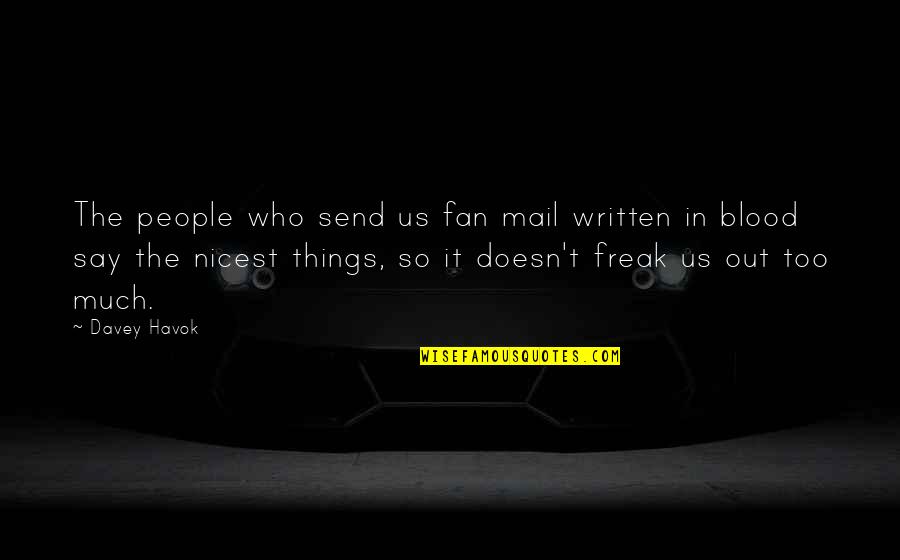 Chayada De Mojones Quotes By Davey Havok: The people who send us fan mail written