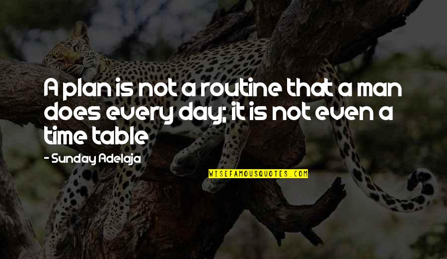 Chayav Inish Quotes By Sunday Adelaja: A plan is not a routine that a
