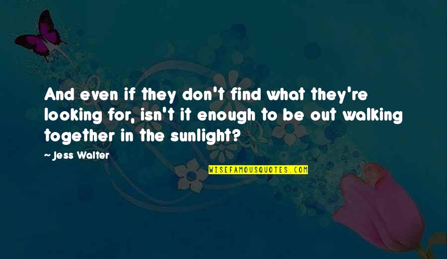 Chayce American Quotes By Jess Walter: And even if they don't find what they're