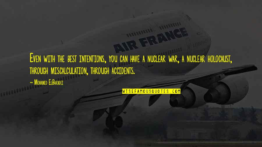 Chayce American Quotes By Mohamed ElBaradei: Even with the best intentions, you can have