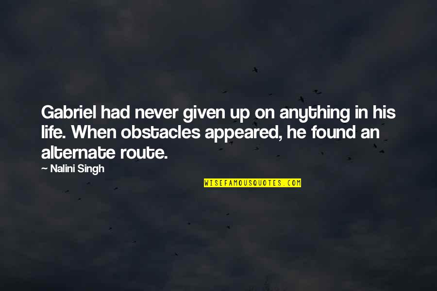 Chayce Marnell Quotes By Nalini Singh: Gabriel had never given up on anything in