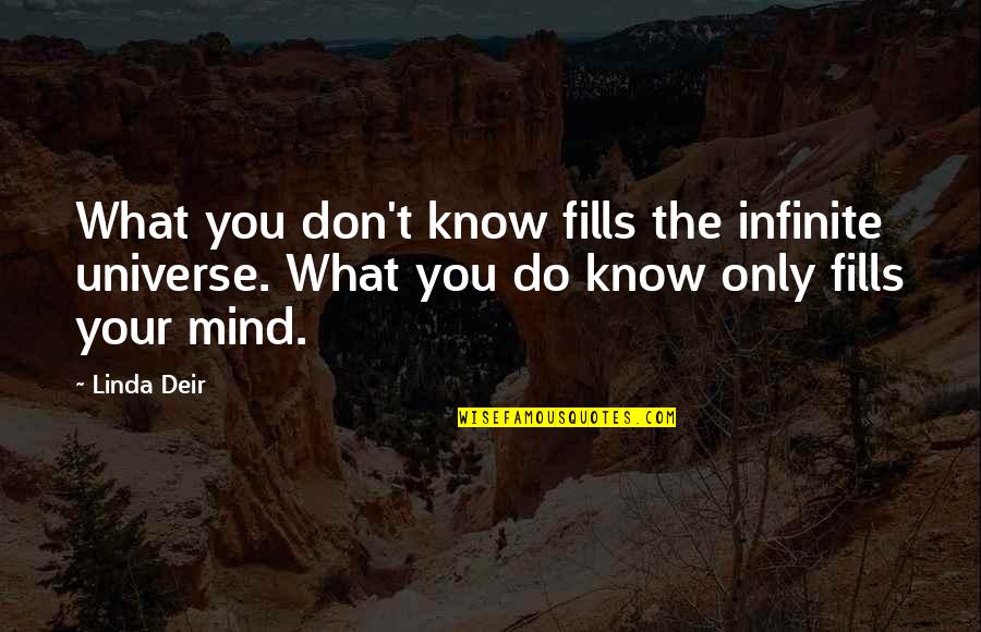 Chayden Bates Quotes By Linda Deir: What you don't know fills the infinite universe.