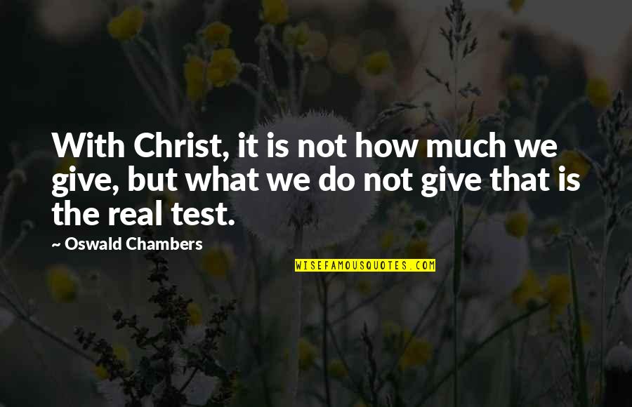 Chayefsky Black Quotes By Oswald Chambers: With Christ, it is not how much we