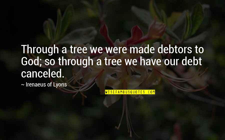 Chayne Upholstered Quotes By Irenaeus Of Lyons: Through a tree we were made debtors to