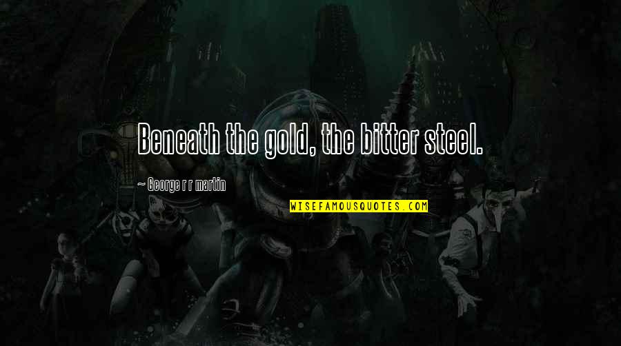 Chayote Vegetable Quotes By George R R Martin: Beneath the gold, the bitter steel. Chayote Vegetable Quotes By George R R Martin: Beneath the gold, the bitter steel.