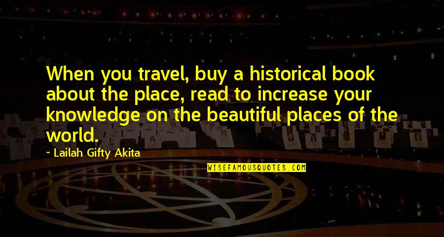 Chaytor Holzer Quotes By Lailah Gifty Akita: When you travel, buy a historical book about Chaytor Holzer Quotes By Lailah Gifty Akita: When you travel, buy a historical book about