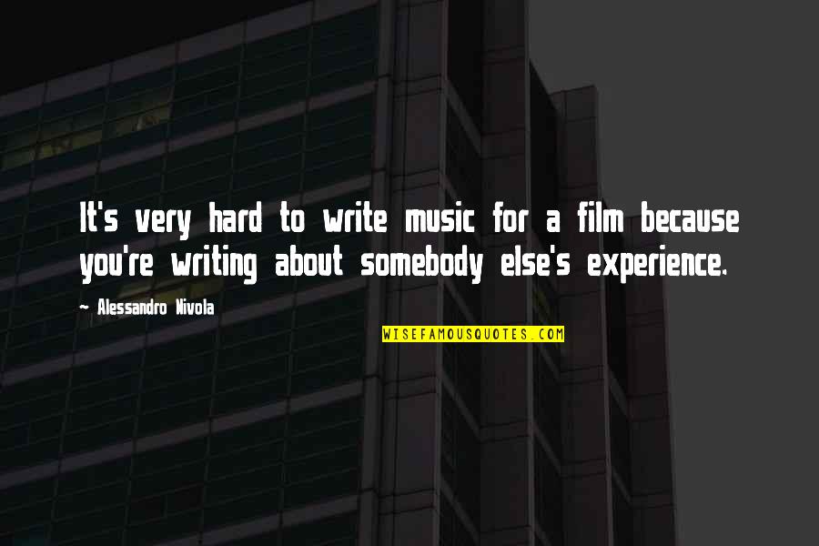 Chaytor Mason Quotes By Alessandro Nivola: It's very hard to write music for a Chaytor Mason Quotes By Alessandro Nivola: It's very hard to write music for a