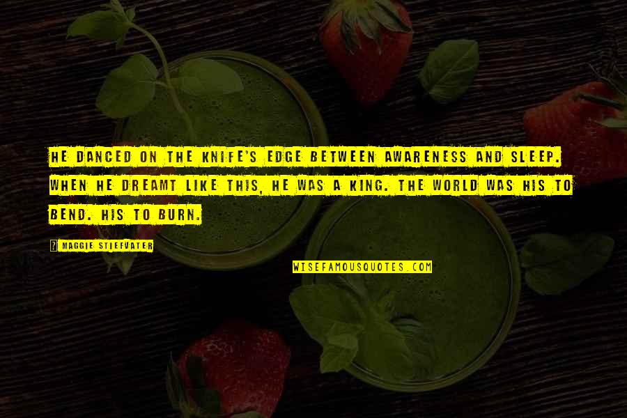 Chaytor Mason Quotes By Maggie Stiefvater: He danced on the knife's edge between awareness Chaytor Mason Quotes By Maggie Stiefvater: He danced on the knife's edge between awareness