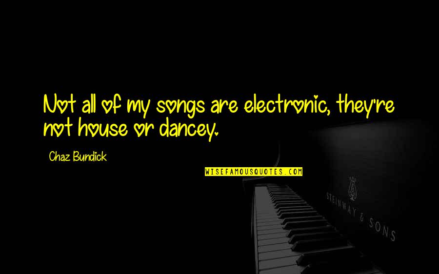 Chaz Quotes By Chaz Bundick: Not all of my songs are electronic, they're