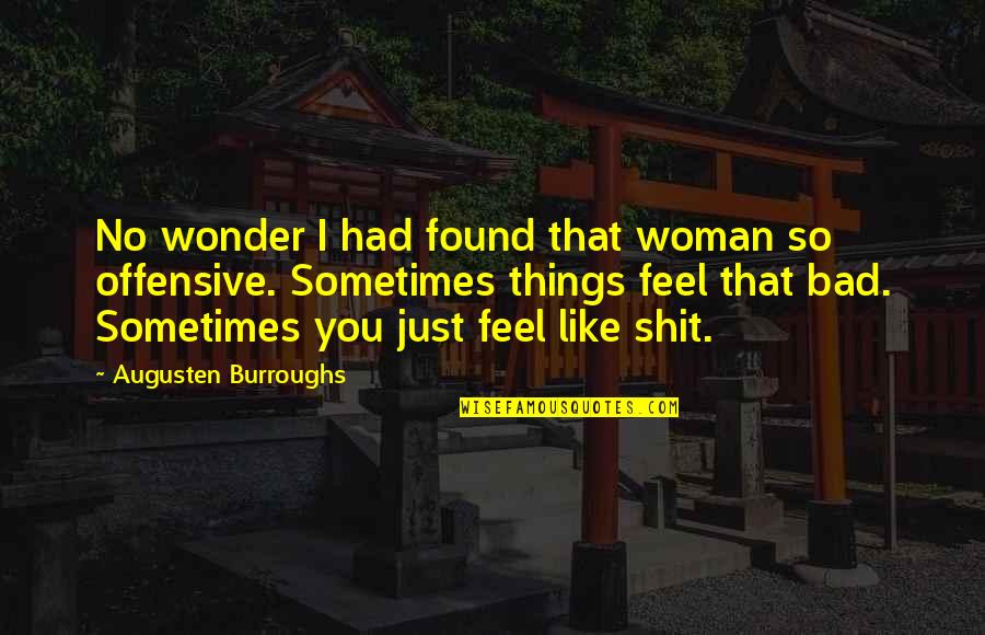Chazael Pain Quotes By Augusten Burroughs: No wonder I had found that woman so