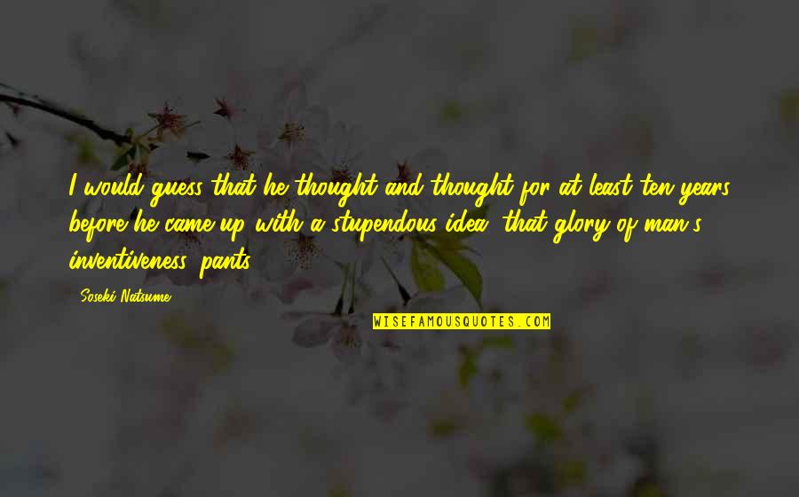 Chazz Princeton Quotes By Soseki Natsume: I would guess that he thought and thought Chazz Princeton Quotes By Soseki Natsume: I would guess that he thought and thought