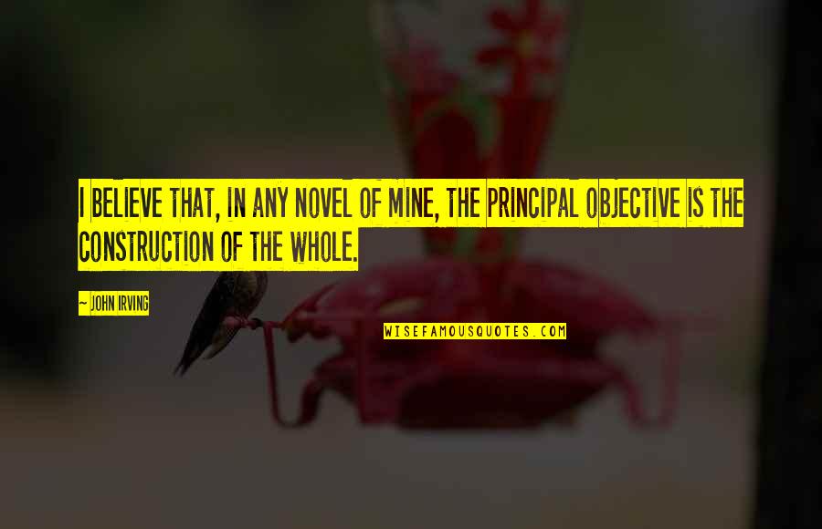 Chazz Reinhold Character Quotes By John Irving: I believe that, in any novel of mine,