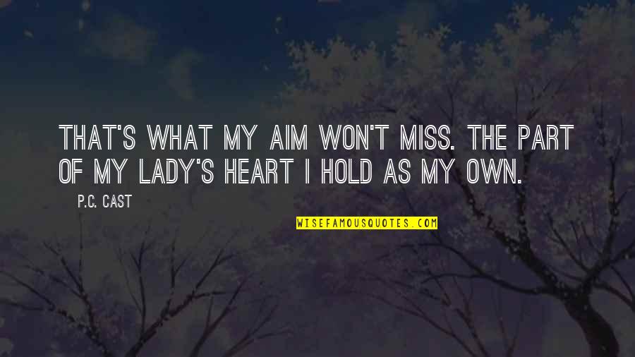 Chazz Reinhold Quotes By P.C. Cast: That's what my aim won't miss. The part