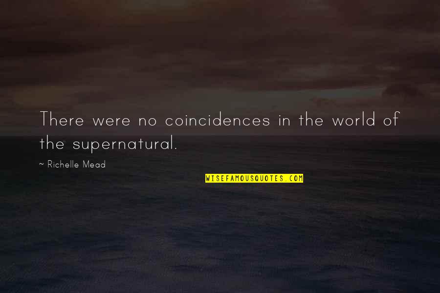 Chbib Trading Quotes By Richelle Mead: There were no coincidences in the world of