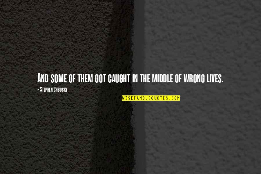Chbosky Stephen Quotes By Stephen Chbosky: And some of them got caught in the Chbosky Stephen Quotes By Stephen Chbosky: And some of them got caught in the