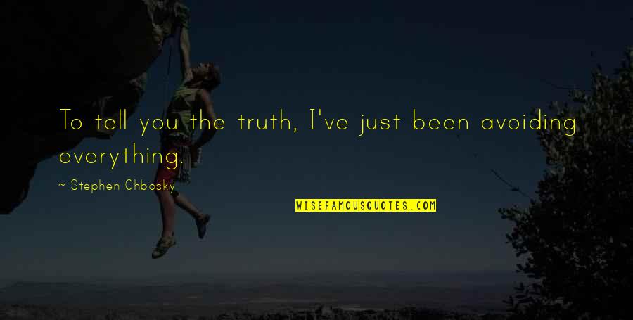 Chbosky Stephen Quotes By Stephen Chbosky: To tell you the truth, I've just been