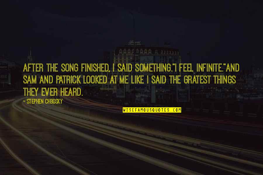 Chbosky Stephen Quotes By Stephen Chbosky: After the song finished, I said something."I feel Chbosky Stephen Quotes By Stephen Chbosky: After the song finished, I said something."I feel