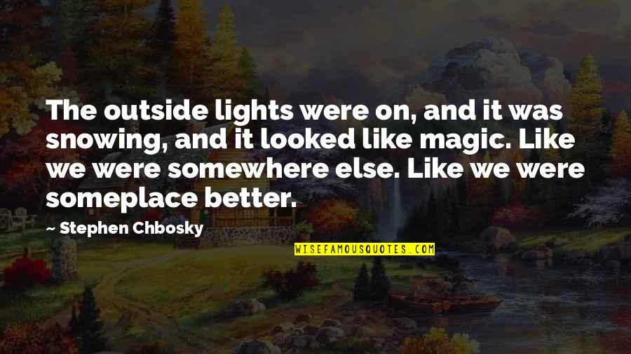 Chbosky Stephen Quotes By Stephen Chbosky: The outside lights were on, and it was Chbosky Stephen Quotes By Stephen Chbosky: The outside lights were on, and it was