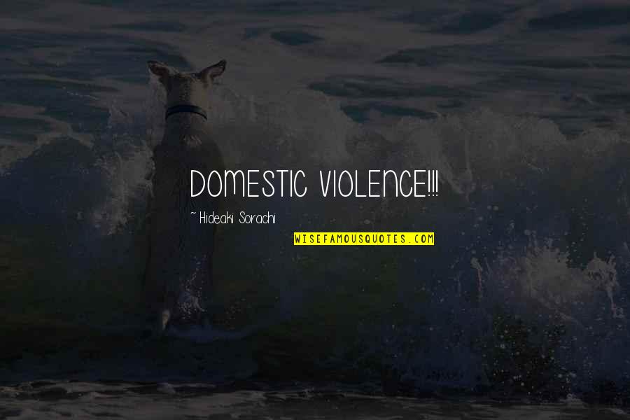Chceme Videt Quotes By Hideaki Sorachi: DOMESTIC VIOLENCE!!! Chceme Videt Quotes By Hideaki Sorachi: DOMESTIC VIOLENCE!!!