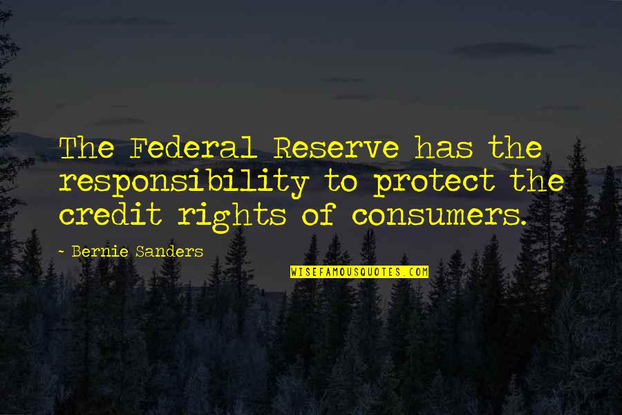 Chcieknr Quotes By Bernie Sanders: The Federal Reserve has the responsibility to protect Chcieknr Quotes By Bernie Sanders: The Federal Reserve has the responsibility to protect