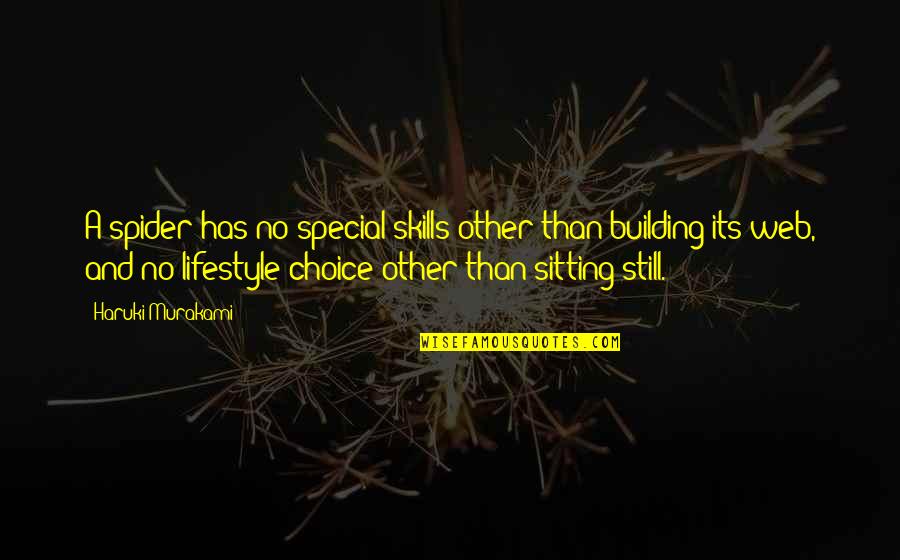 Chd Quotes By Haruki Murakami: A spider has no special skills other than Chd Quotes By Haruki Murakami: A spider has no special skills other than