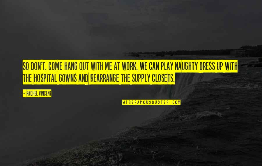 Chd Warrior Quotes By Rachel Vincent: So don't. Come hang out with me at Chd Warrior Quotes By Rachel Vincent: So don't. Come hang out with me at
