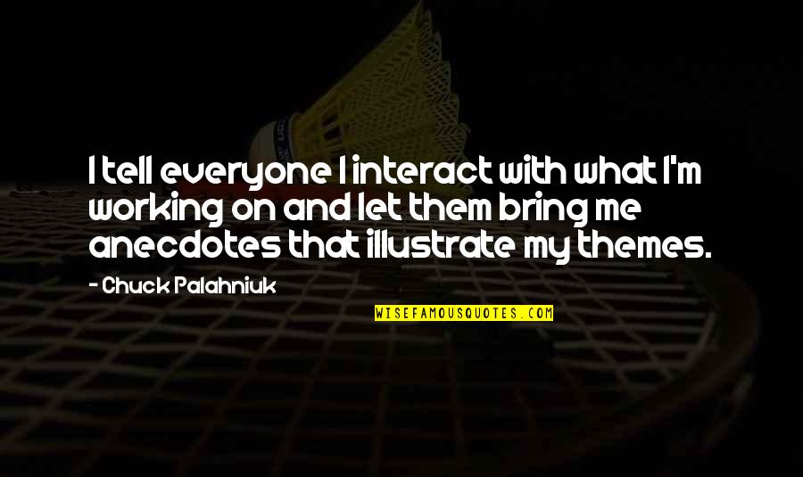 Che Guevara Famous Quotes By Chuck Palahniuk: I tell everyone I interact with what I'm