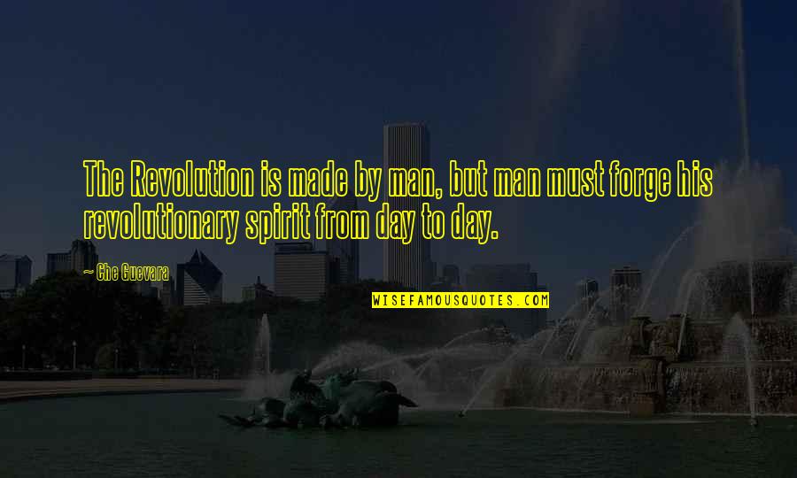 Che Quotes By Che Guevara: The Revolution is made by man, but man