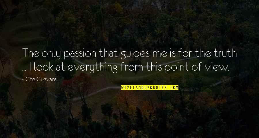 Che Quotes By Che Guevara: The only passion that guides me is for