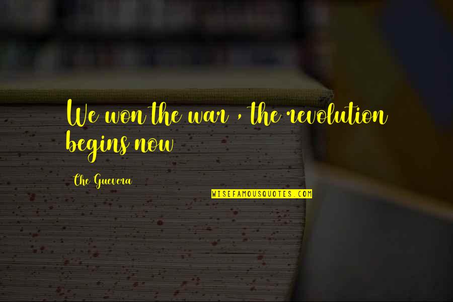Che Quotes By Che Guevera: We won the war , the revolution begins