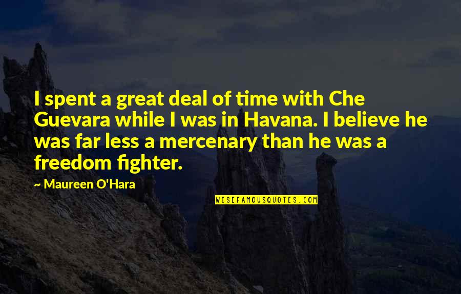 Che Quotes By Maureen O'Hara: I spent a great deal of time with