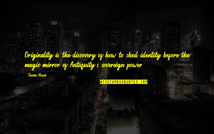 Che Stock Quotes By Susan Howe: Originality is the discovery of how to shed Che Stock Quotes By Susan Howe: Originality is the discovery of how to shed