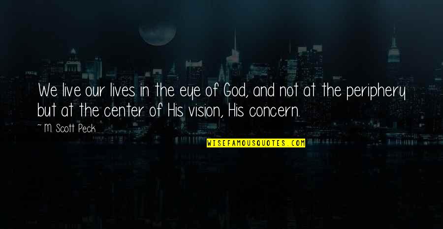 Cheap Auto Ins Quotes By M. Scott Peck: We live our lives in the eye of