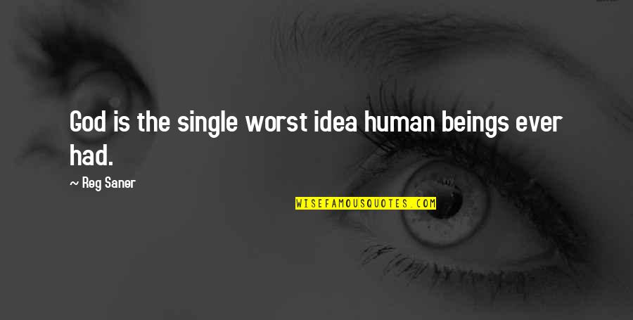 Cheap Bumper Quotes By Reg Saner: God is the single worst idea human beings