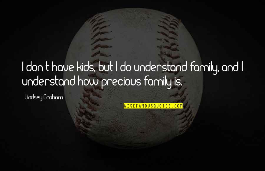 Cheap Conveyancing Solicitors Quotes By Lindsey Graham: I don't have kids, but I do understand