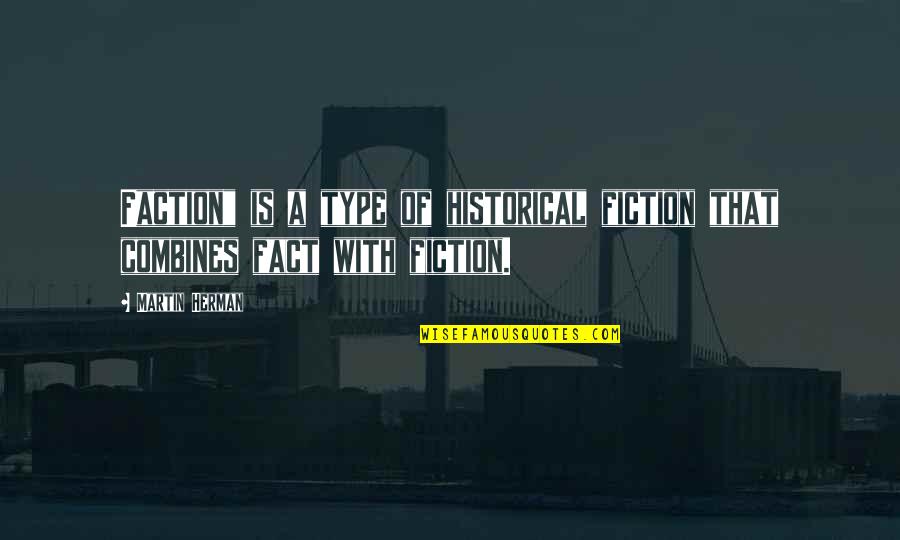 Cheap Flight Quotes By Martin Herman: Faction" is a type of historical fiction that