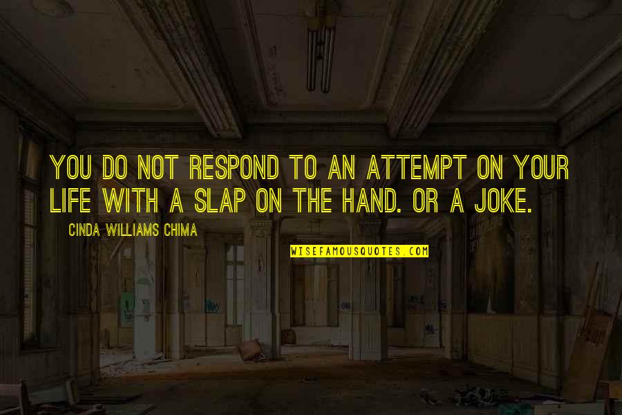 Cheap Girl Quotes By Cinda Williams Chima: You do not respond to an attempt on