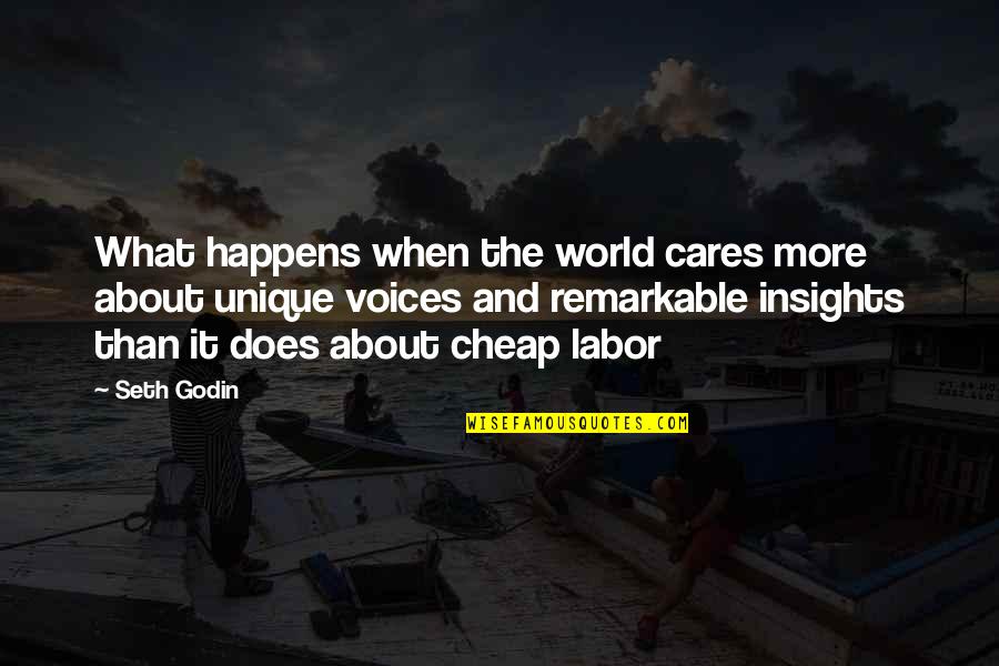 Cheap Labor Quotes By Seth Godin: What happens when the world cares more about Cheap Labor Quotes By Seth Godin: What happens when the world cares more about