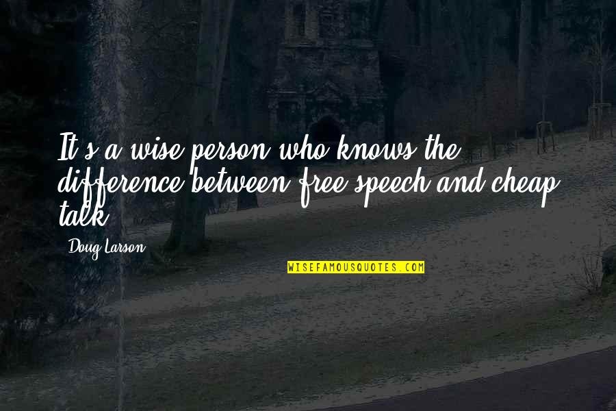 Cheap Person Quotes By Doug Larson: It's a wise person who knows the difference