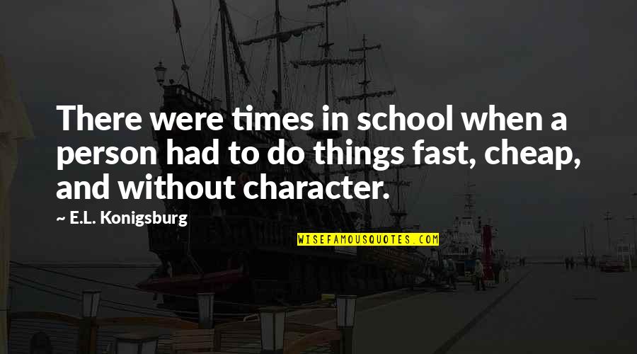 Cheap Person Quotes By E.L. Konigsburg: There were times in school when a person