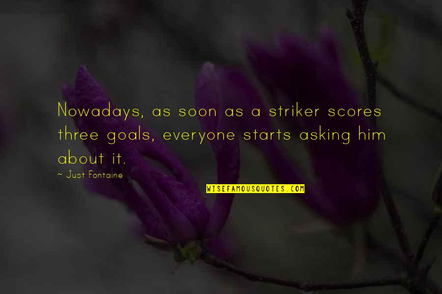 Cheap Plastering Quotes By Just Fontaine: Nowadays, as soon as a striker scores three Cheap Plastering Quotes By Just Fontaine: Nowadays, as soon as a striker scores three
