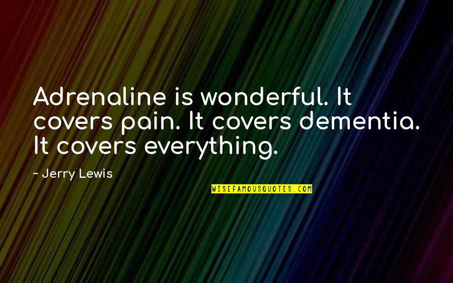 Cheap Stencil Quotes By Jerry Lewis: Adrenaline is wonderful. It covers pain. It covers