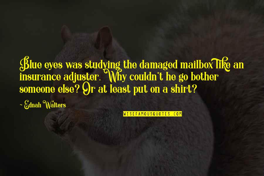 Cheap T Shirts With Quotes By Ednah Walters: Blue eyes was studying the damaged mailbox like Cheap T Shirts With Quotes By Ednah Walters: Blue eyes was studying the damaged mailbox like