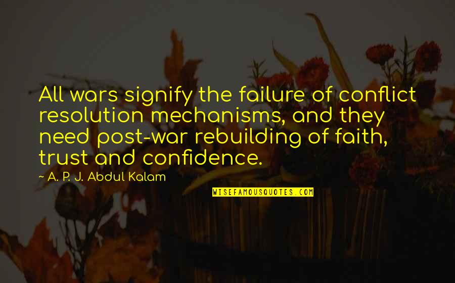 Cheap Things Quotes By A. P. J. Abdul Kalam: All wars signify the failure of conflict resolution