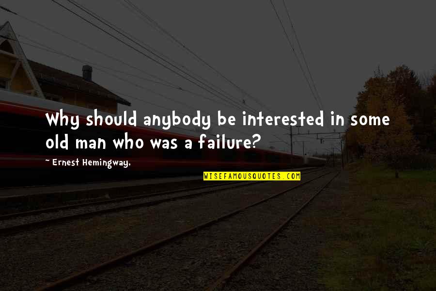 Cheap Tire Quotes By Ernest Hemingway,: Why should anybody be interested in some old
