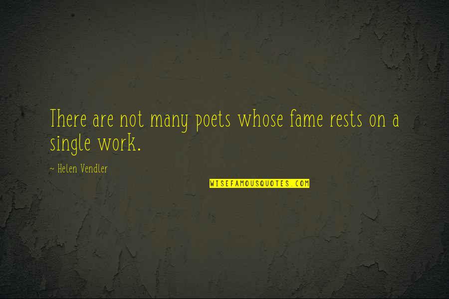 Cheap Travel Quotes By Helen Vendler: There are not many poets whose fame rests Cheap Travel Quotes By Helen Vendler: There are not many poets whose fame rests