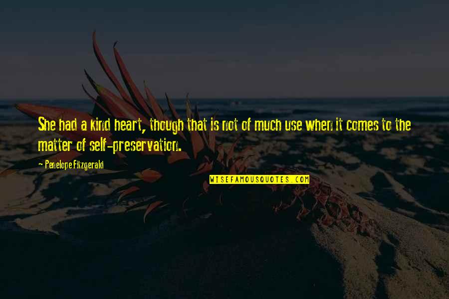 Cheap Travel Quotes By Penelope Fitzgerald: She had a kind heart, though that is Cheap Travel Quotes By Penelope Fitzgerald: She had a kind heart, though that is